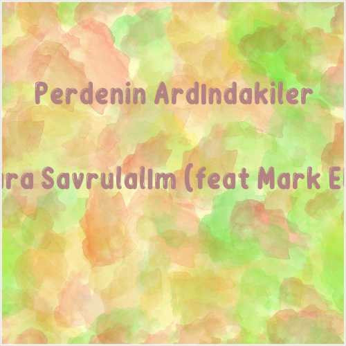 دانلود آهنگ جدید Perdenin Ardındakiler به نام Uzaklara Savrulalım (feat Mark Eliyahu)