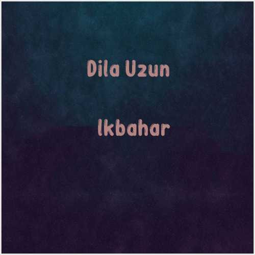 دانلود آهنگ جدید Dila Uzun به نام İlkbahar