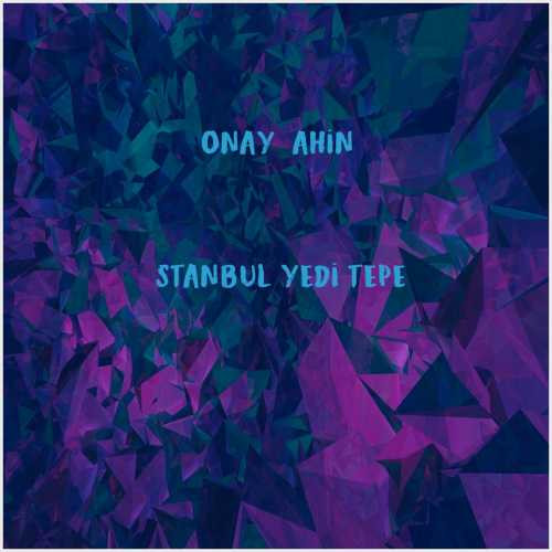 دانلود آهنگ جدید Onay Şahin به نام İstanbul Yedi Tepe