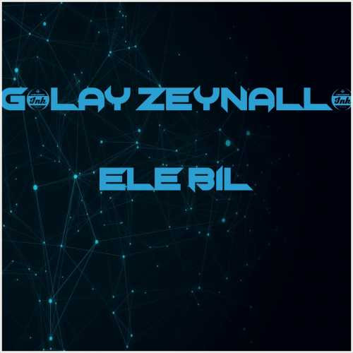 دانلود آهنگ جدید Gülay Zeynallı به نام Ele Bil