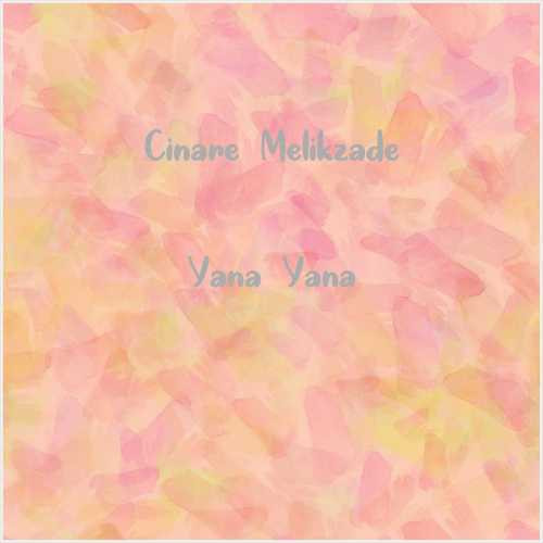 دانلود آهنگ جدید Cinare Melikzade به نام Yana Yana