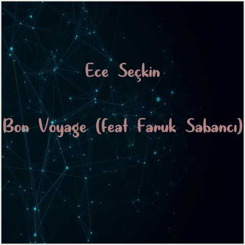 دانلود آهنگ جدید Ece Seçkin به نام Bon Voyage (feat Faruk Sabancı)