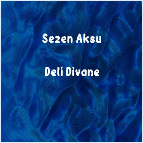دانلود آهنگ جدید Sezen Aksu به نام Deli Divane