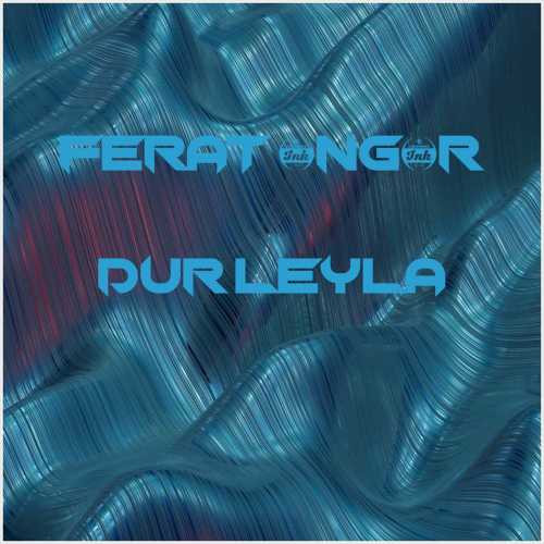 دانلود آهنگ جدید Ferat Üngür به نام Dur Leyla