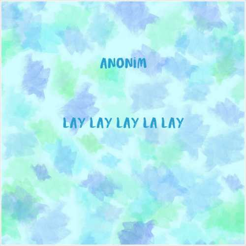 دانلود آهنگ جدید Anonim به نام Lay Lay Lay La Lay