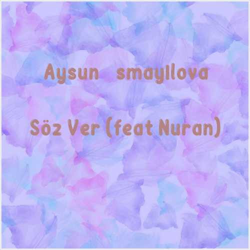 دانلود آهنگ جدید Aysun İsmayılova به نام Söz Ver (feat Nuran)
