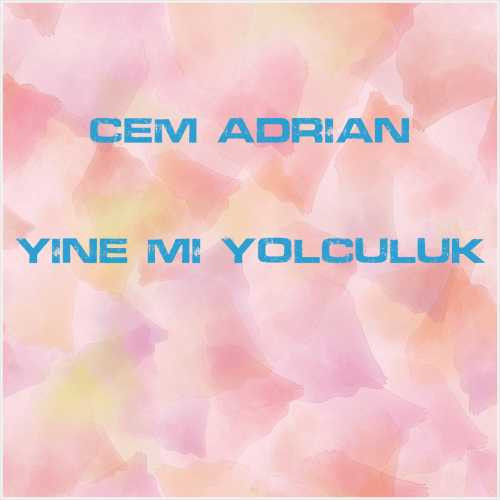 دانلود آهنگ جدید Cem Adrian به نام Yine mi Yolculuk
