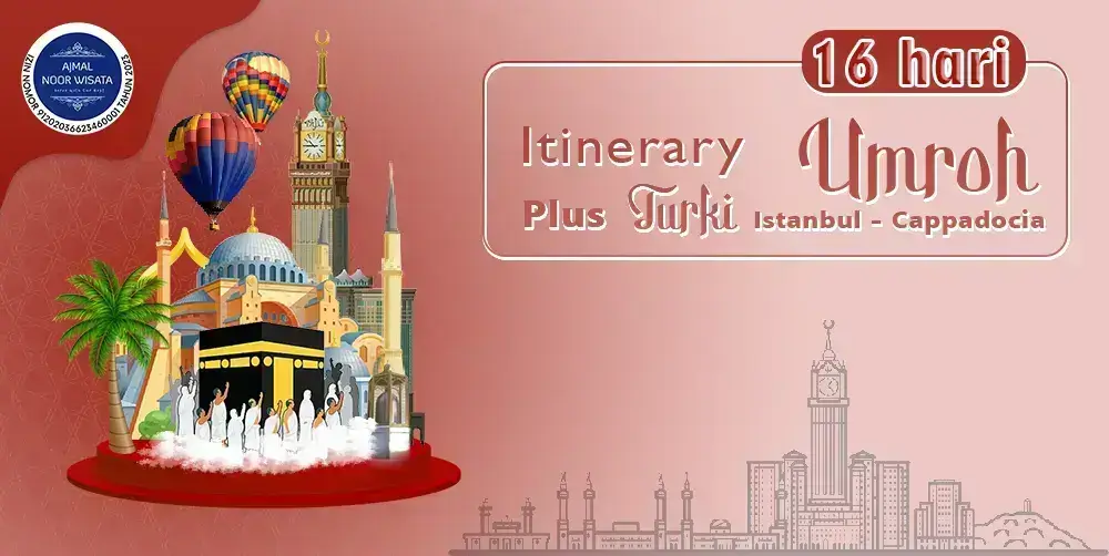 Itinerary Umroh Plus Turki 16 Hari