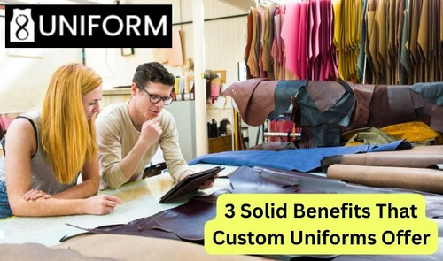 3 Solid Benefits That Custom Uniforms Offer.jpg