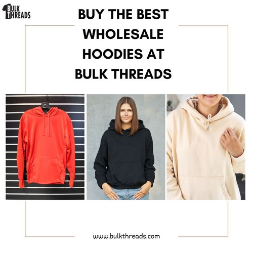 Buy the best Wholesale Hoodies at bulk threads.jpg