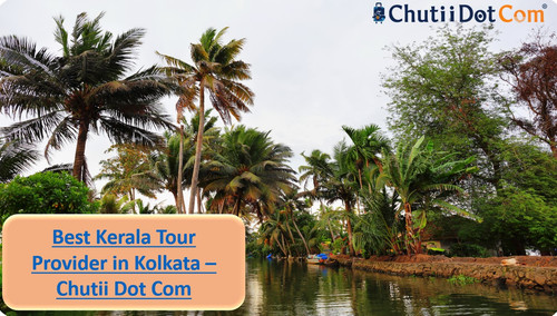 Top Rated Kerala Tour Provider in Kolkata – Chutii Dot Com.jpg