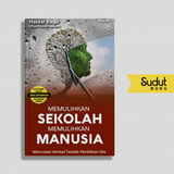 MEMULIHKAN SEKOLAH MEMULIHKAN MANUSIA