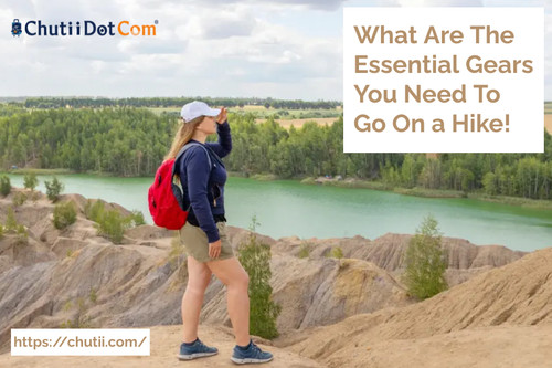 What Are The Essential Gears You Need To Go On a Hike!.jpg