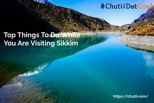 Top Things To Do While You Are Visiting Sikkim.jpg