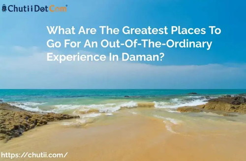 What Are The Greatest Places To Go For An Out-Of-The-Ordinary Experience in Daman?.jpg