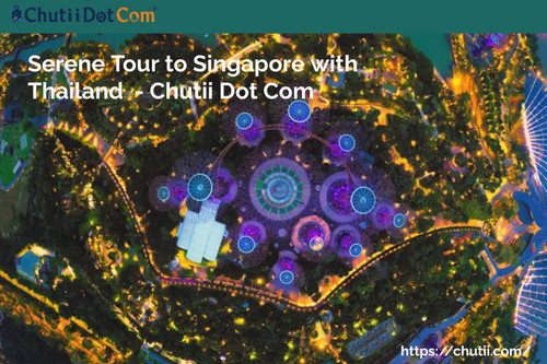 Serene Tour to Singapore with Thailand  8N 9D: Chutii Dot Com.jpg