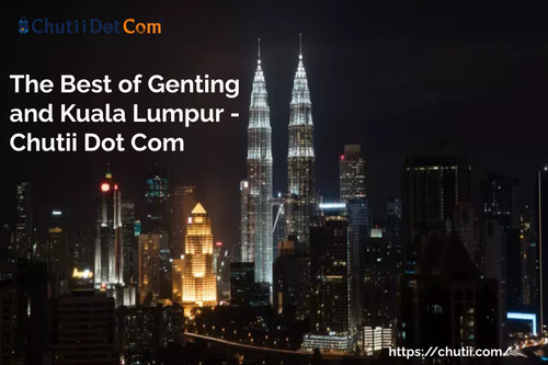 The Best of Genting and Kuala Lumpur 3N 4D: Chutii Dot Com.jpg