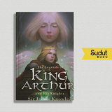 THE LEGENDS OF KING ARTHUR AND HIS KNIGHTS