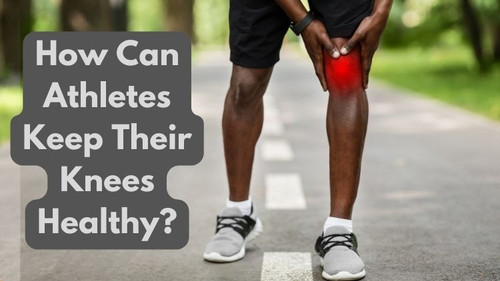 How Can Athletes Keep Their Knees Healthy?.jpg
