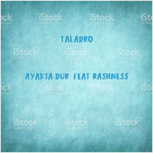 دانلود آهنگ جدید Taladro به نام Ayakta Dur (feat Rashness)