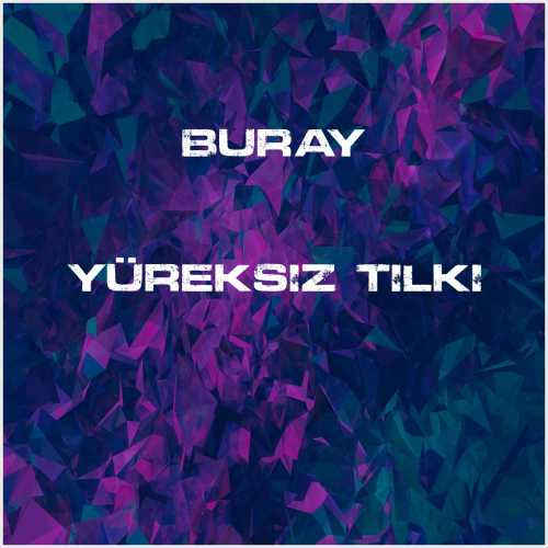 دانلود آهنگ جدید Buray به نام Yüreksiz Tilki