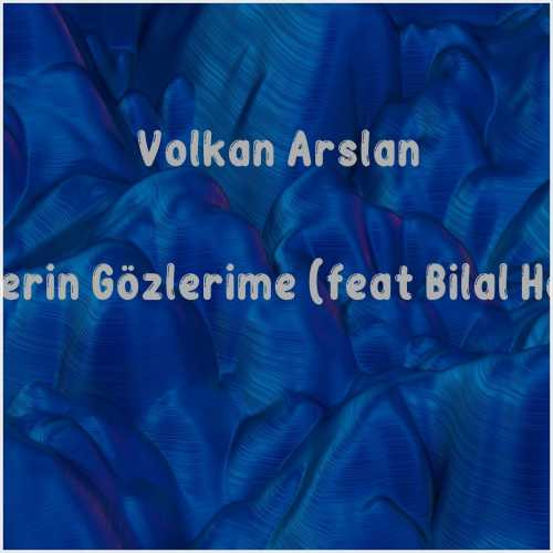 دانلود آهنگ جدید Volkan Arslan به نام Gözlerin Gözlerime (feat Bilal Hancı)