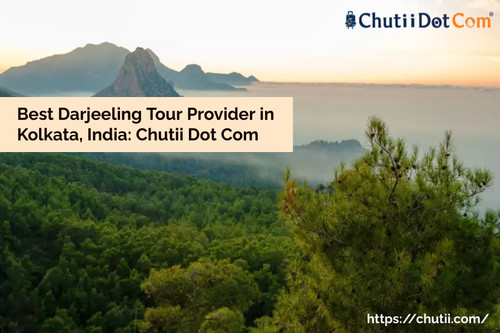 Best Darjeeling Tour Provider in Kolkata, India: Chutii Dot Com.jpg