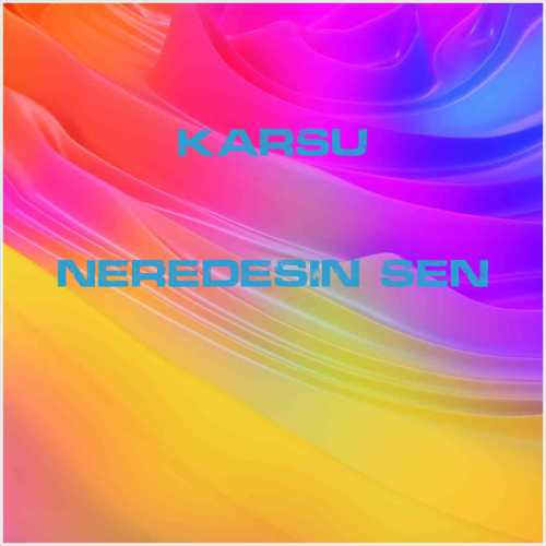 دانلود آهنگ جدید Karsu به نام Neredesin Sen