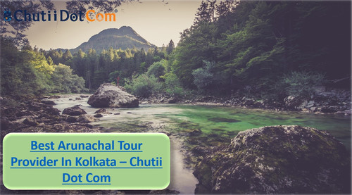 Top Rated Arunachal Tour Provider In Kolkata – Chutii Dot Com.jpg