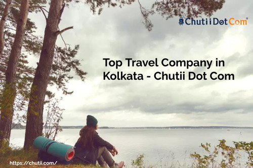 Top Travel Company in Kolkata: Chutii Dot Com.jpg
