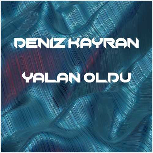دانلود آهنگ جدید Deniz Kayran به نام Yalan Oldu
