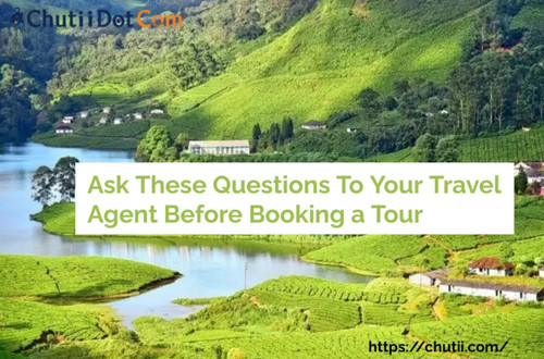 Ask These Questions To Your Travel Agent Before Booking a Tour.jpg