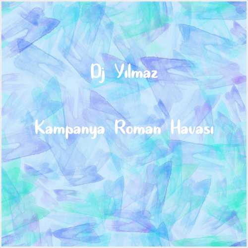 دانلود آهنگ جدید Dj Yılmaz به نام Kampanya Roman Havası