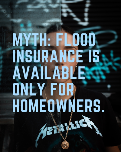 MYTH Flood insurance is available only for homeowners..png