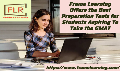 Frame Learning Offers the Best Preparation Tools for Students Aspiring To Take the GMAT.jpg