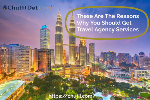 These Are The Reasons Why You Should Get Travel Agency Services.jpg