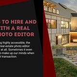 Best Ways to Hire and Work with A Real Estate Photo Editor