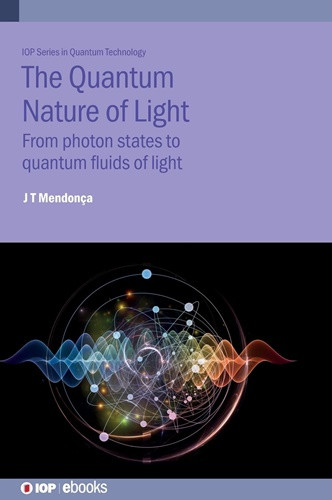 Quantum Nature of Light: From photon states to quantum fluids of light (IOP Series in Quantum Technology)