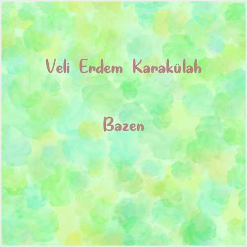 دانلود آهنگ جدید Veli Erdem Karakülah به نام Bazen
