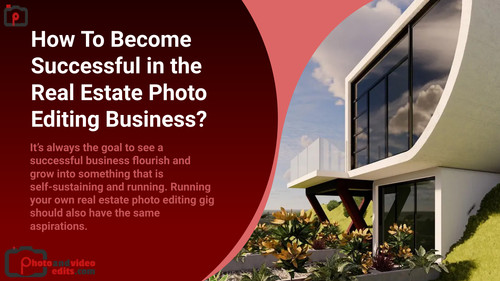 How To Become Successful in the Real Estate Photo Editing Business.jpg