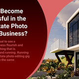 How To Become Successful in the Real Estate Photo Editing Business