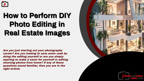 How to Perform DIY Photo Editing in Real Estate Images.jpg