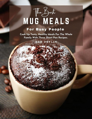 The Best Mug Meals for Busy People : Make A Mug Of Delicious Soup In Minutes With These Microwaveable Meal Recipes