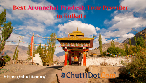 Get Cost-effective Arunachal Pradesh Tour Packages: Chutii Dot Com.png