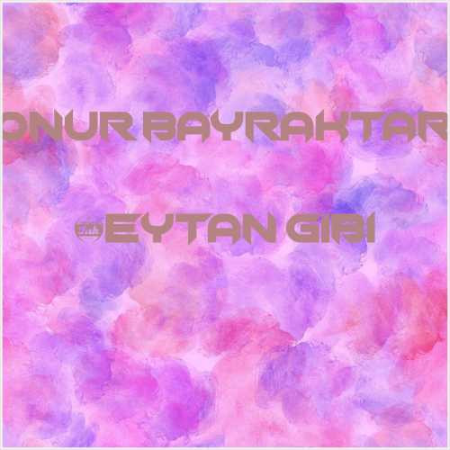 دانلود آهنگ جدید Onur Bayraktar به نام Şeytan Gibi