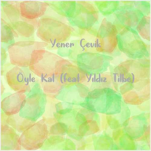 دانلود آهنگ جدید Yener Çevik به نام Öyle Kal (feat Yıldız Tilbe)
