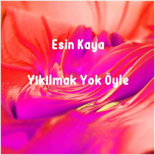 دانلود آهنگ جدید Esin Kaya به نام Yıkılmak Yok Öyle