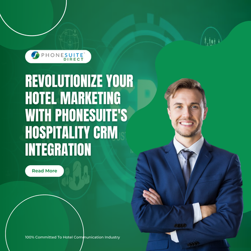 Revolutionize Your Hotel Marketing with PhoneSuite's Hospitality CRM Integration