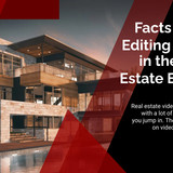 Facts About Editing a Video in the Real Estate Business