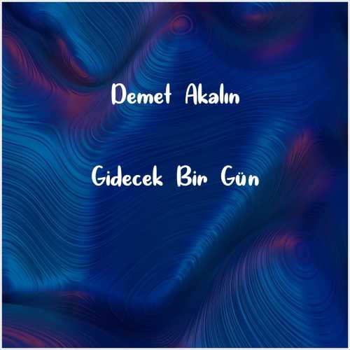 دانلود آهنگ جدید Demet Akalın به نام Gidecek Bir Gün